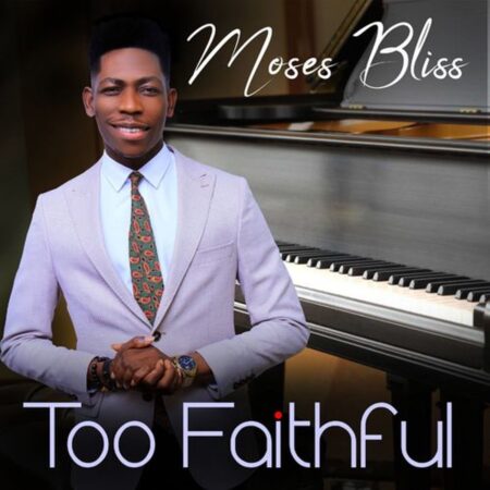Moses Bliss - Too Faithful mp3 download