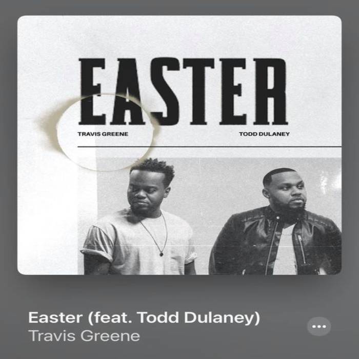 Travis Greene Easter ft Todd Dulaney mp3 download