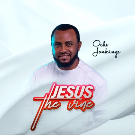 Oche Jonkings - Jesus The Vine ft. Israel Funsho mp3 lyrics itunes full song download