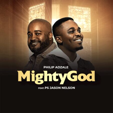 Philip Adzale - Mighty God ft. Jason Nelson mp3 lyrics itunes full song download