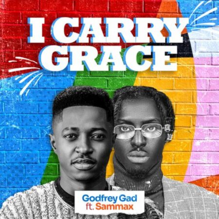 Godfrey Gad - I Carry Grace ft. Sammax mp3 lyrics itunes full song download