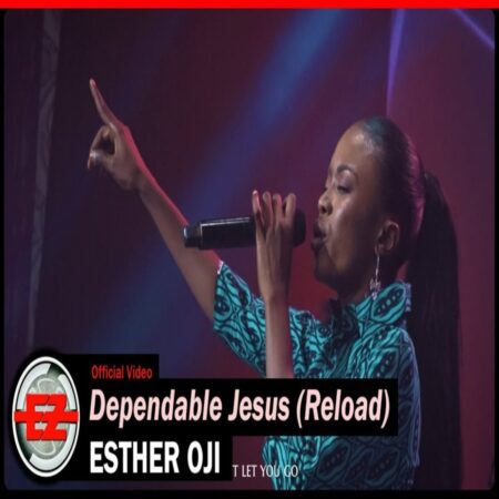 Esther Oji - Dependable Jesus (Reload) mp3 lyrics itunes full song download