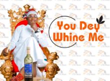 Austine De Bull - Shey You Dey Whine Me mp3 download lyrics itunes full song