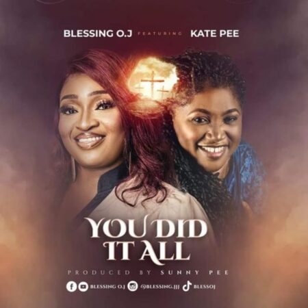 Blessing O.J - You Did It All ft. Kate Pee mp3 lyrics itunes full song download