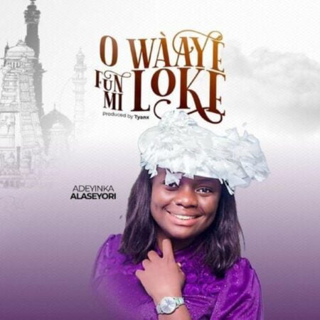 Adeyinka Alaseyori - O Waaye Funmi Loke mp3 download lyrics itunes full song