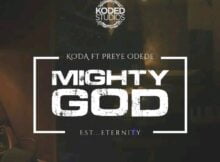 Koda - Mighty God ft. Preye Odede mp3 lyrics itunes full song download