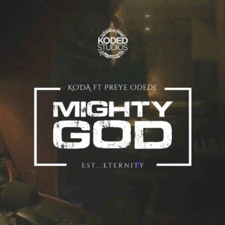 Koda - Mighty God ft. Preye Odede mp3 lyrics itunes full song download