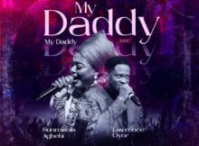 Sunmisola Agbebi & Lawrence Oyor - My Daddy My Daddy mp3 download lyrics itunes full song