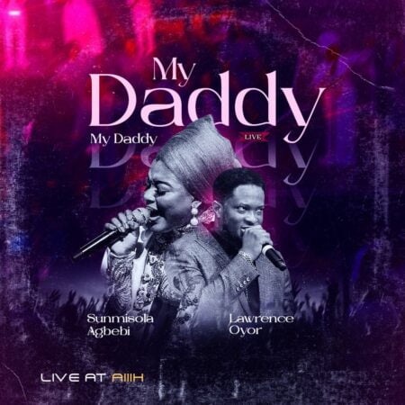 Sunmisola Agbebi & Lawrence Oyor - My Daddy My Daddy mp3 download lyrics itunes full song