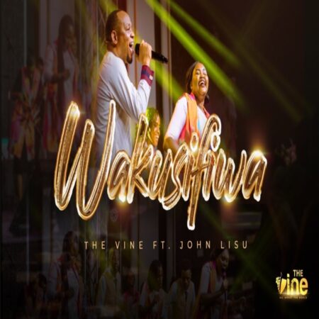 The Vine - Wakusifiwa ft. John Lisu mp3 lyrics itunes full song download