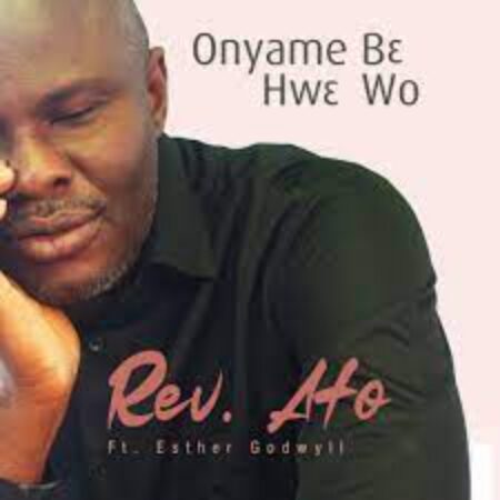 Uncle Ato - Onyame Be Hwe wo ft. Esther Godwyll mp3 download lyrics itunes full song