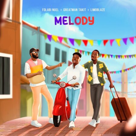 Folabi Nuel - Melody ft. Limoblaze & Greatman Takit mp3 download lyrics itunes full song