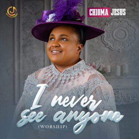 Chioma Jesus - I never see anyone mp3 download lyrics itunes full song