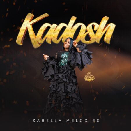 Isabella Melodies - Kadosh mp3 download lyrics itunes full song