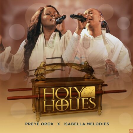 Preye Orok - Holy Of Holies ft. Isabella Melodies mp3 download lyrics itunes full song