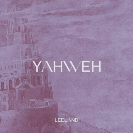 Leeland - Yahweh mp3 download lyrics itunes full song