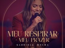 Gabriela Rocha - Meu Respirar / Meu Prazer mp3 download