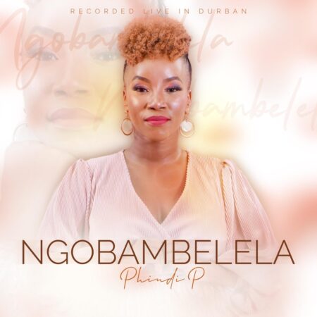 Phindi P - Ngobambelela (The Audience Encore) mp3 download lyrics itunes full song