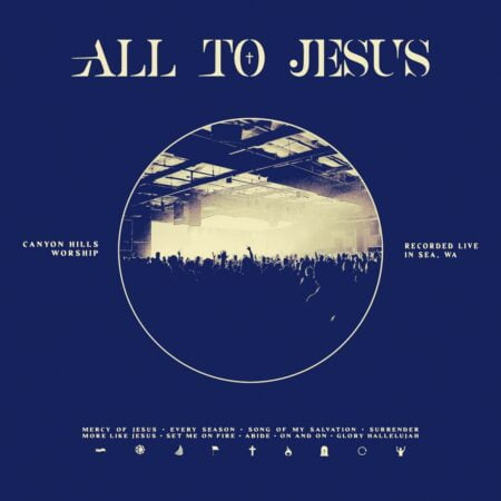 Canyon Hills Worship - All To Jesus Album