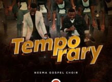 Neema Gospel Choir - Temporary mp3 download lyrics