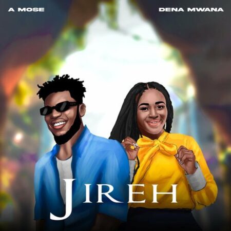A Mose - Jireh ft. Dena Mwana mp3 download lyrics