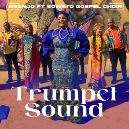 Bsenjo ft. Soweto Gospel Choir - Trumpet Sound mp3 download lyrics