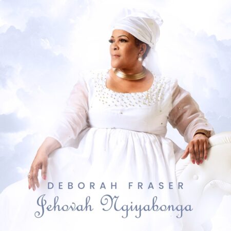 Deborah Fraser - Jehovah Ngiyabonga Album