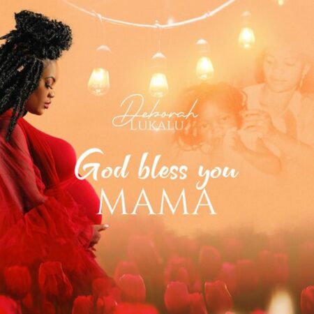 Deborah Lukalu - God Bless You Mama mp3 download lyrics