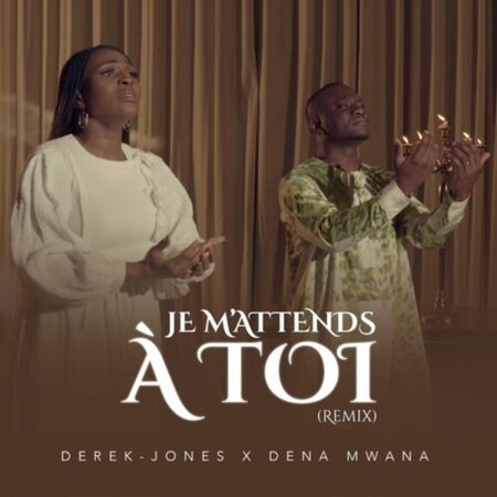 Derek Jones - Je m’attends à Toi ft. Dena Mwana mp3 download lyrics