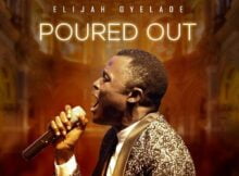 Elijah Oyelade - Poured Out mp3 download lyrics