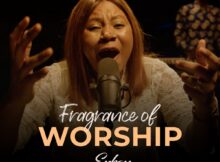 Enkay Ogboruche - Fragrance Of Worship mp3 download lyrics