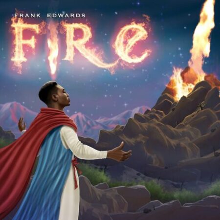 Frank Edwards - Fire mp3 download lyrics