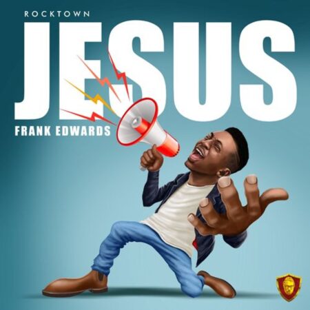 Frank Edwards - Jesus mp3 download lyrics itunes full song