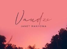 Janet Manyowa - Vaudze mp3 download lyrics