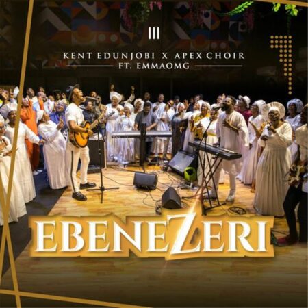 Kent Edunjobi & Apex Choir - Ebenezeri mp3 download lyrics