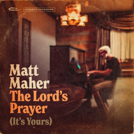 Matt Maher - The Lord's Prayer (It's Yours) mp3 download lyrics