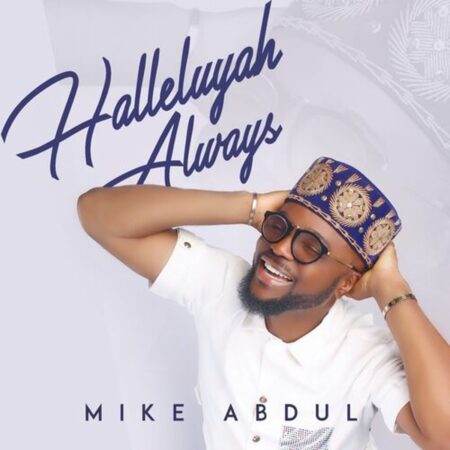 Mike Abdul - Serving The Mighty God mp3 download lyrics