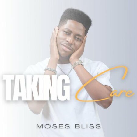Moses Bliss - Taking Care mp3 download lyrics