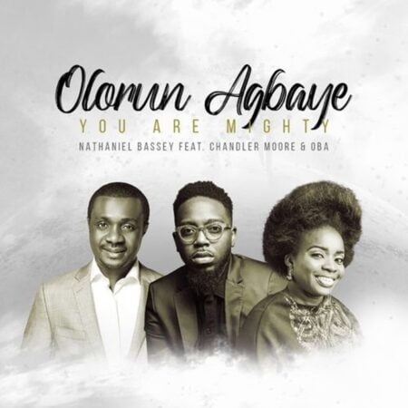 Nathaniel Bassey - Olorun Agbaye (You are Mighty) mp3 download lyrics