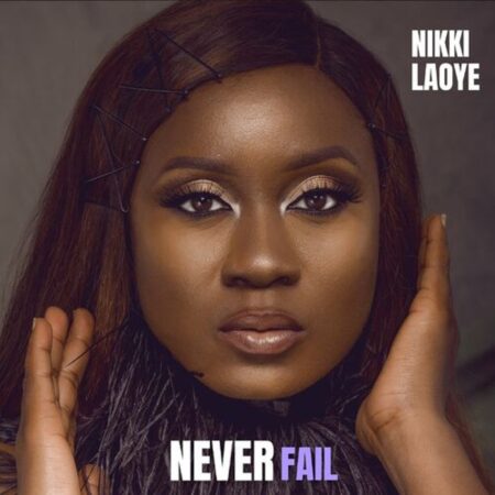 Nikki Laoye - Never Fail mp3 download lyrics