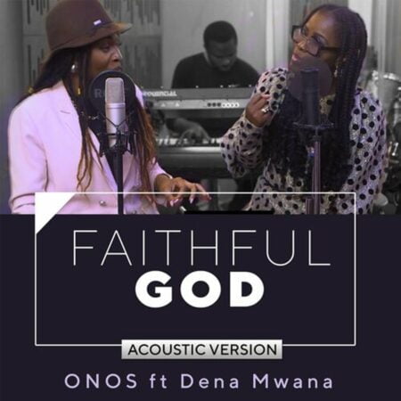Onos - Faithful God ft. Dena Mwana (Acoustic Version) mp3 download lyrics