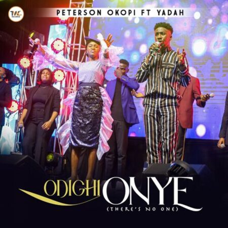 Peterson Okopi - Odighi Onye (There's No One) mp3 download lyrics