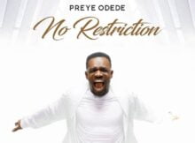 Preye Odede - No Restriction mp3 download lyrics