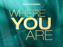 Sanctuary Music - Where You Are mp3 download lyrics