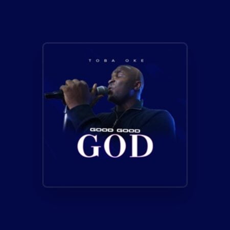 Toba Oke - Good Good God mp3 download lyrics