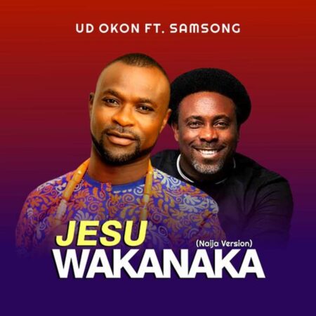 UD Okon - Jesu Wakanaka mp3 download lyrics