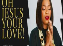 Victoria Orenze - Oh Jesus Your Love mp3 download