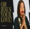 Victoria Orenze - Oh Jesus Your Love mp3 download