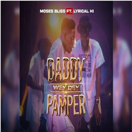 Video: Moses Bliss - Daddy Wey Dey Pamper