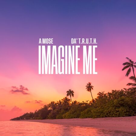 A Mose - Imagine Me ft. Da' T.R.U.T.H. mp3 download lyrics itunes full song